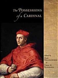 The Possessions of a Cardinal Hb: Politics, Piety, and Art, 14501700 (Hardcover)