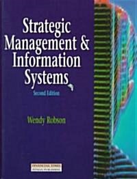 Strategic Management and Information Systems : An Integrated Approach (Paperback, 2 ed)