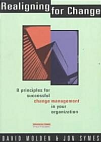 Realigning for Change : 8 principles for successful change management in your organisation (Paperback)