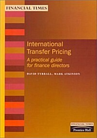 International Transfer Pricing : a Practical Guide for Finance Directors (Paperback)