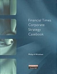 Financial Times Corporate Strategy Casebook (Paperback)