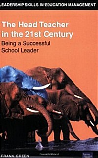 The Head Teacher in the 21st Century : Being a Successful School Leader (Paperback)