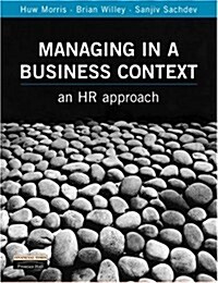 Managing in a Business Context : An HR Approach (Paperback)