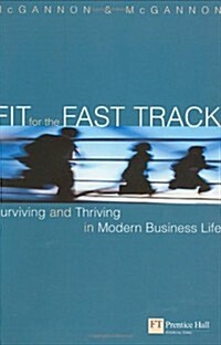 Fit for the Fast Track : The Survivors Guide to Modern Business Life (Paperback)