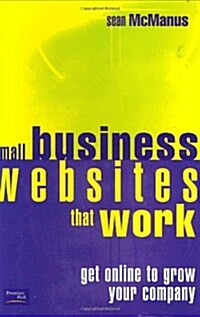 Small Business Websites that Work : Get online to grow your company (Paperback)