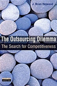 The Outsourcing Dilemma : The Search for Competitiveness (Paperback)