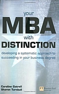Your MBA with Distinction : Developing a Systematic Approach to Succeeding in Your Business Degree (Paperback)