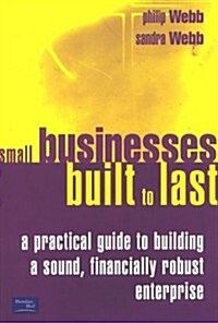 Small Businesses Built to Last : A Practical Guide to Building a Sound, Financially Robust Enterprise (Paperback)