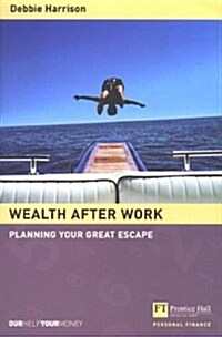 Wealth After Work : Planning Your Great Escape (Paperback)