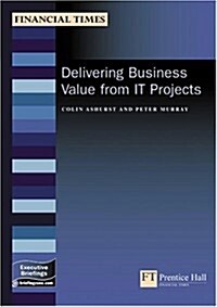 Delivering Business Value From It Projects (Paperback)