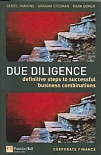 Due Diligence : Definitive Steps to Successful Business Combinations (Paperback)