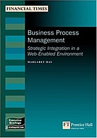 Business Process Management : Strategic Integration in a Web-Enabled Environment (Paperback)