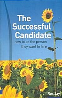 The Successful Candidate : How to be the person they want to hire (Paperback)