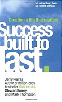 Success Built to Last : Creating a life that matters (Paperback)