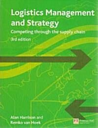 Logistics Management and Strategy : Competing Through the Supply Chain (Paperback, 3 Rev ed)