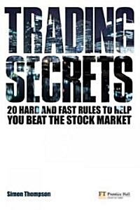 Trading Secrets : 20 Hard and Fast Rules to Help You Beat the Stock Market (Paperback)