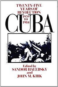 Cuba: Twenty-Five Years of Revolution, 1959-1984 (Paperback)