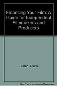 Financing Your Film: A Guide for Independent Filmmakers and Producers (Paperback)