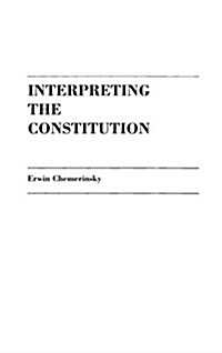 Interpreting the Constitution (Hardcover)