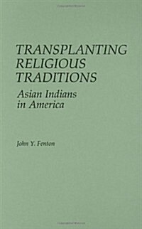 Transplanting Religious Traditions: Asian Indians in America (Hardcover)