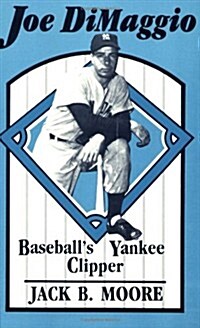Joe Dimaggio: Baseballs Yankee Clipper (Paperback)
