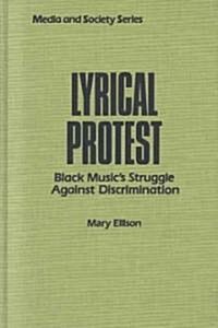 Lyrical Protest: Black Musics Struggle Against Discrimination (Hardcover)