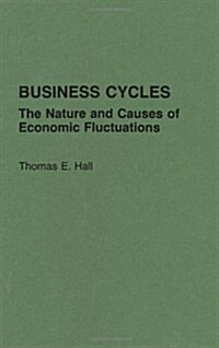 Business Cycles: The Nature and Causes of Economic Fluctuations (Hardcover)
