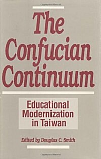 The Confucian Continuum: Educational Modernization in Taiwan (Hardcover)