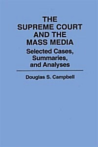 The Supreme Court and the Mass Media: Selected Cases, Summaries, and Analyses (Paperback)