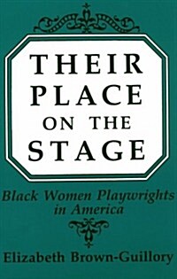 Their Place on the Stage: Black Women Playwrights in America (Paperback)