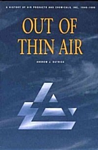 Out of Thin Air: A History of Air Products and Chemicals, Inc., 1940-1990 (Hardcover)