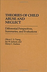 Theories of Child Abuse and Neglect: Differential Perspectives, Summaries, and Evaluations (Hardcover)
