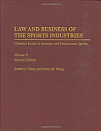 Law and Business of the Sports Industries: Common Issues in Amateur and Professional Sports (Paperback, 2, Revised)