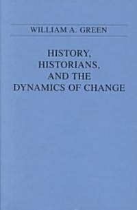 History, Historians, and the Dynamics of Change (Paperback)