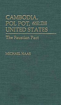 Cambodia, Pol Pot, and the United States: The Faustian Pact (Hardcover)