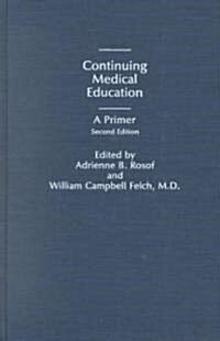 Continuing Medical Education: A Primer (Hardcover, 2, Revised)