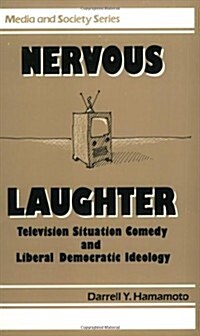 Nervous Laughter: Television Situation Comedy and Liberal Democratic Ideology (Paperback, Revised)