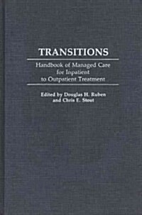 Transitions: Handbook of Managed Care for Inpatient to Outpatient Treatment (Hardcover)