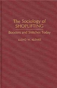 The Sociology of Shoplifting: Boosters and Snitches Today (Hardcover)