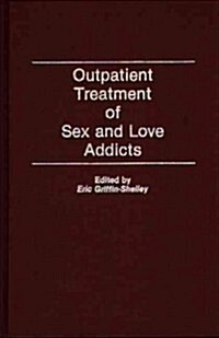 Outpatient Treatment of Sex and Love Addicts (Hardcover)