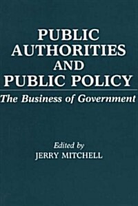 Public Authorities and Public Policy: The Business of Government (Paperback)