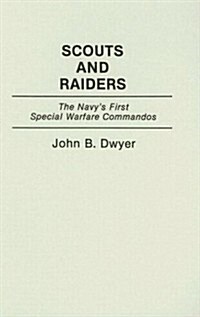 Scouts and Raiders: The Navys First Special Warfare Commandos (Hardcover)