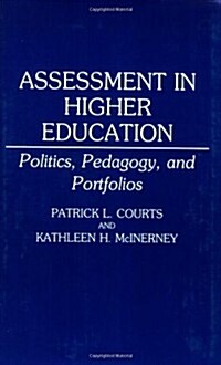 Assessment in Higher Education: Politics, Pedagogy, and Portfolios (Paperback)