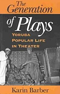 The Generation of Plays: Yoruba Popular Life in Theater (Paperback)