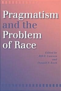 Pragmatism and the Problem of Race (Paperback)