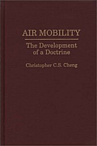 Air Mobility: The Development of a Doctrine (Hardcover)