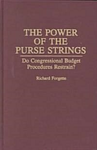 The Power of the Purse Strings: Do Congressional Budget Procedures Restrain? (Hardcover)