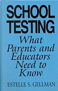 School Testing: What Parents and Educators Need to Know (Hardcover)