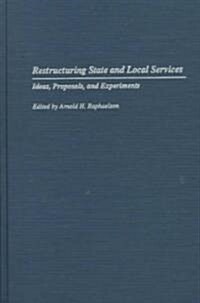 Restructuring State and Local Services: Ideas, Proposals, and Experiments (Hardcover)