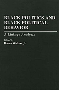 Black Politics and Black Political Behavior: A Linkage Analysis (Paperback)